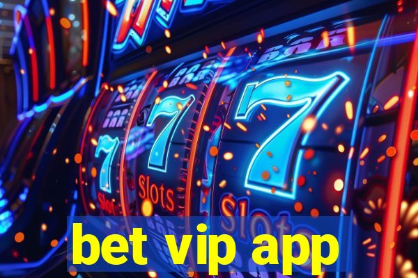 bet vip app